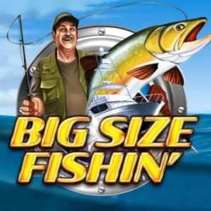 Big Size Fishin'