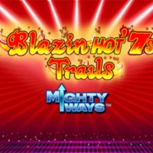 Blazin' Hot 7s Trails Mighty Ways
