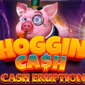 Cash Eruption Hoggin Cash