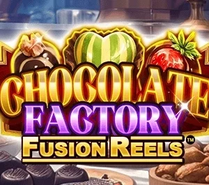 Chocolate Factory Fusion Reels