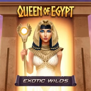 Queen of Egypt Exotic Wilds