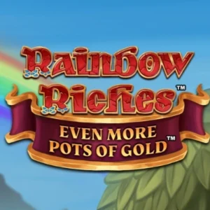 Rainbow Riches Even More Pots of Gold