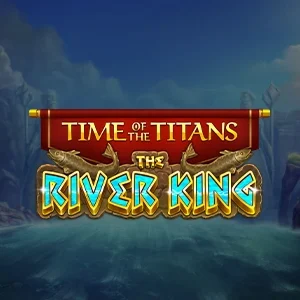 Time of the Titans - The River King